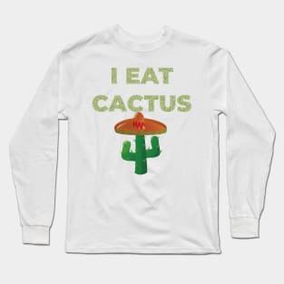 I EAT CACTUS Long Sleeve T-Shirt